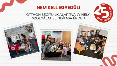 Nem kell egyedül! – Otthon Segítünk Alapítvány helyi szolgálat elindítása Érden